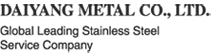 DAIYANG METAL CO., LTD. Global Leading Stainless Steel Service Company